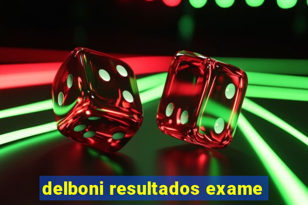 delboni resultados exame